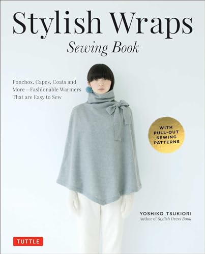 Stylish Wraps Sewing Book: Ponchos, Capes, Coats And More - Fashionable Warmers That Are Easy To Sew: With Pull-Out Sewing Patterns