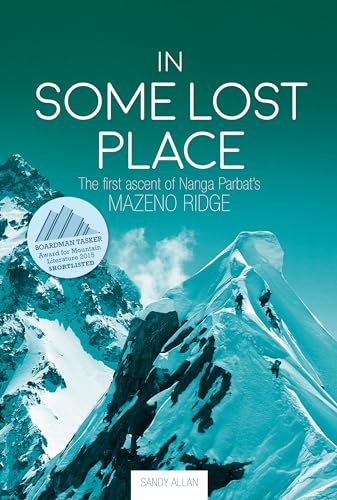 In Some Lost Place: The First Ascent Of Nanga Parbat'S Mazeno Ridge
