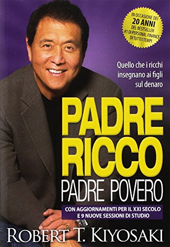Padre Ricco Padre Povero. Quello Che I Ricchi Insegnano Ai Figli Sul Denaro. Con Aggiornamenti Per Il Xxi Secolo E 9 Nuove Sessioni Di Studio