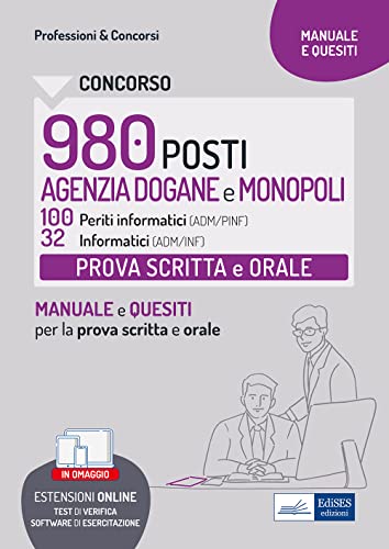 Concorso Agenzia Delle Dogane E Monopoli 980 Posti: Manuale E Quesiti Per La Prova Scritta E Orale Per Periti Informatici E Informatici. Con Software