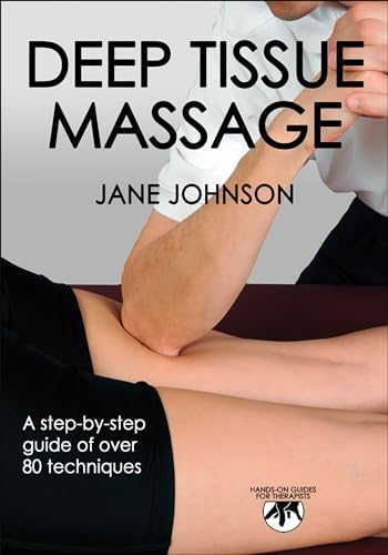 Deep Tissue Massage: Hands-On Guide For Therapists