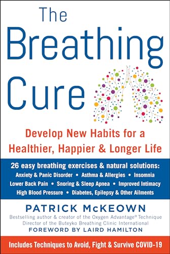 The Breathing Cure: Develop New Habits For A Healthier, Happier, And Longer Life