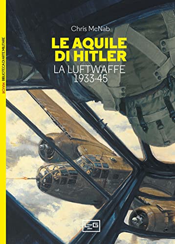 Le Aquile Di Hitler. La Luftwaffe 1933-45