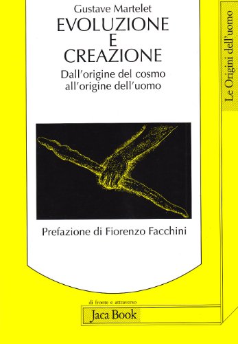 Evoluzione E Creazione. Dall'Origine Del Cosmo All'Origine Dell'Uomo