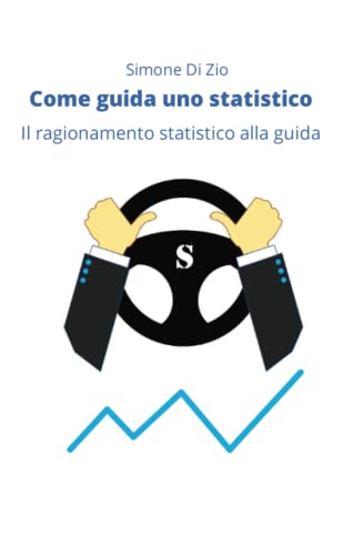 Come Guida Uno Statistico: Il Ragionamento Statistico Alla Guida Dell’Auto