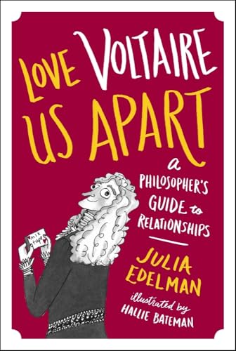 Love Voltaire Us Apart: A Philosopher'S Guide To Relationships