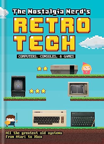 The Nostalgia Nerd'S History Of Tech: Computer, Consoles, & Games