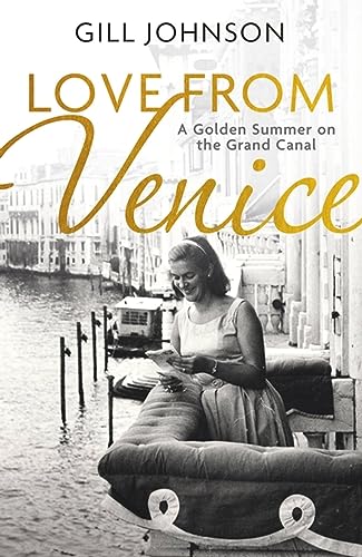 Love From Venice: A Golden Summer On The Grand Canal