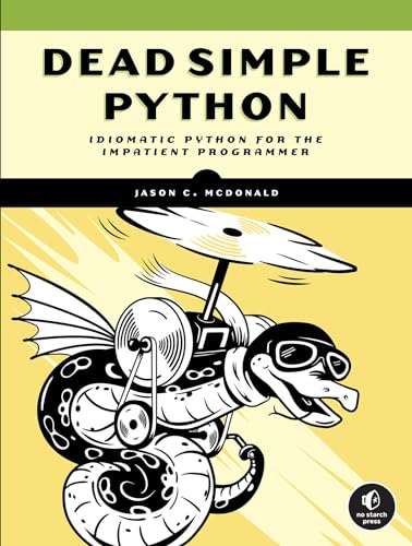 Dead Simple Python: Idiomatic Python For The Impatient Programmer