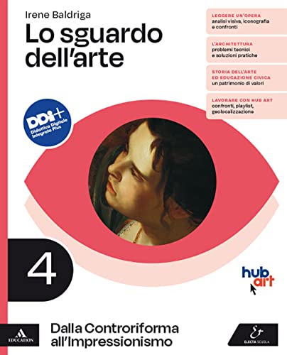 Lo Sguardo Dell'Arte. Per Le Scuole Superiori. Con E-Book. Con Espansione Online. Dalla Controriforma All'Impressionismo (Vol. 4)