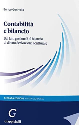 Contabilità E Bilancio. Dai Fatti Gestionali Al Bilancio Di Diretta Derivazione Scritturale
