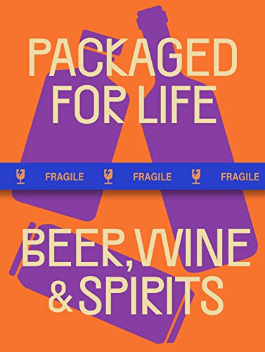 Packaged For Life - Beer, Wine, & Spirits: Modern Packaging Design Solutions For Everyday Products