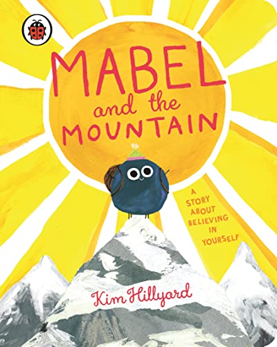 Mabel And The Mountain: A Story About Believing In Yourself