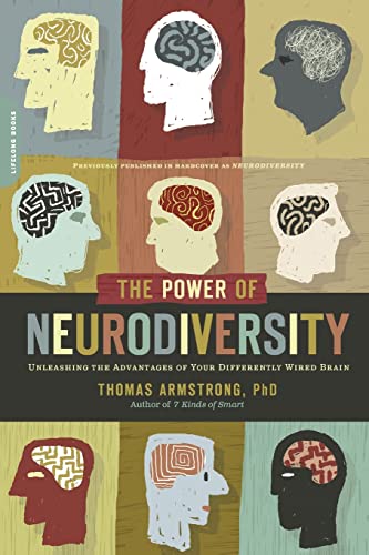 The Power Of Neurodiversity: Unleashing The Advantages Of Your Differently Wired Brain (Published In Hardcover As Neurodiversity)