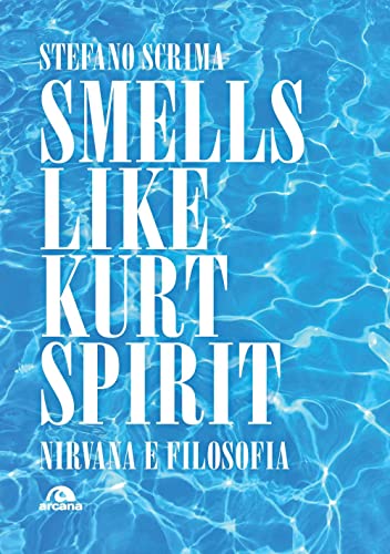 Smells Like Kurt Spirit. Nirvana E Filosofia