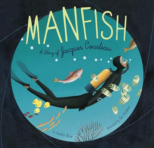 Manfish: A Story Of Jacques Cousteau