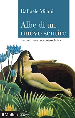 Albe Di Un Nuovo Sentire. La Condizione Neocontemplativa