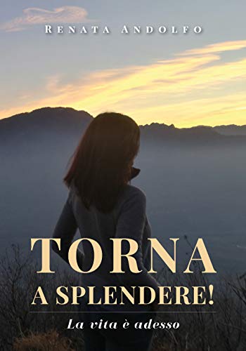 Torna A Splendere! La Vita È Adesso