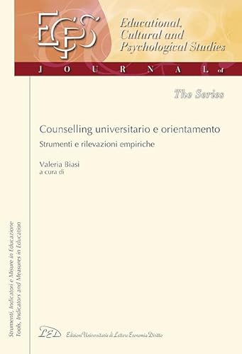 Counselling Universitario E Orientamento. Strumenti E Rilevazioni Empiriche