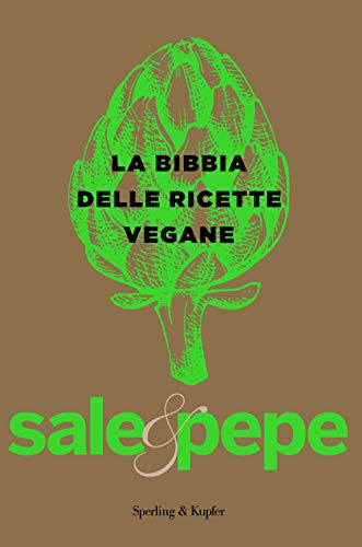 La Bibbia Delle Ricette Vegane. Sale & Pepe