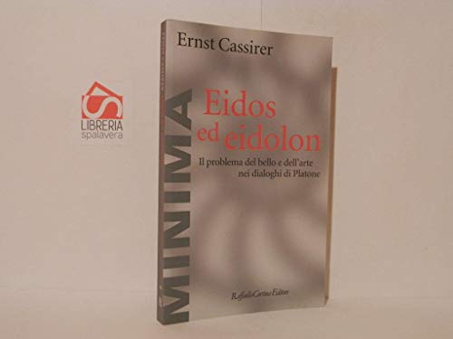 Eidos Ed Eidolon. Il Problema Del Bello E Dell'Arte Nei Dialoghi Di Platone