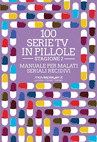 100 Serie Tv In Pillole. Stagione 2. Manuale Per Malati Seriali Recidivi