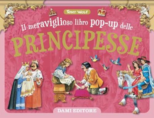 Il Meraviglioso Libro Pop-Up Delle Principesse. Maxi-Pop. Ediz. A Colori