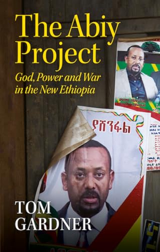 The Abiy Project: God, Power And War In The New Ethiopia