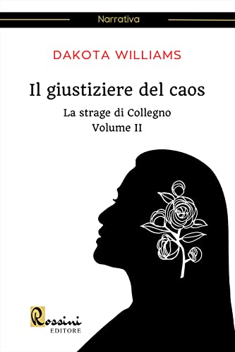La Strage Di Collegno. Il Giustiziere Del Caos (Vol. 2)
