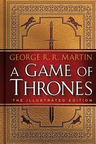 A Game Of Thrones: The Illustrated Edition: A Song Of Ice And Fire: Book One: 1