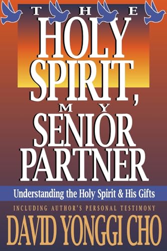 Holy Spirit My Senior Partner: Understanding The Holy Spirit And His Gifts