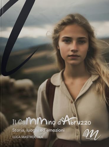 Il Cammino D'Abruzzo. Storia, Luoghi Ed Emozioni