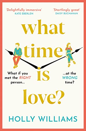 What Time Is Love?: The Captivating And Gorgeously Romantic Debut You'Ll Fall Head Over Heels For This Year!