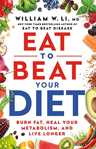 Eat To Beat Your Diet: Burn Fat, Heal Your Metabolism, Live Longer