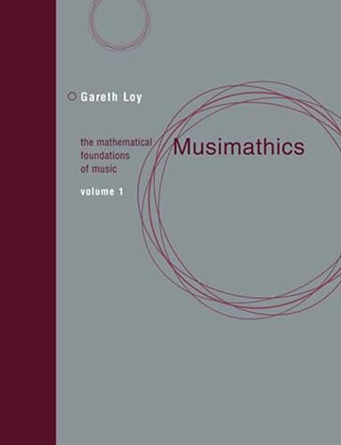 Musimathics, Volume 1: The Mathematical Foundations Of Music