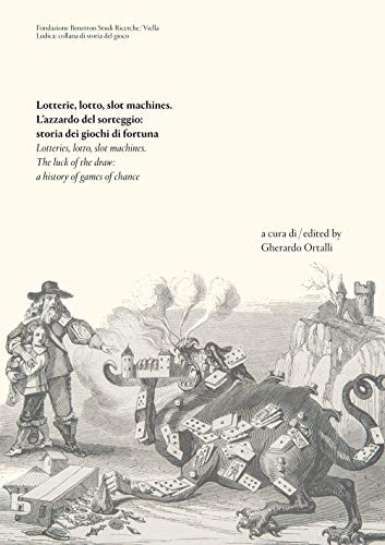 Lotterie, Lotto, Slot Machines. L’Azzardo Del Sorteggio: Storia Dei Giochi Di Fortuna. Ediz. Italiana E Inglese: Lazzardo Del Sorteggio: Storia Dei ..