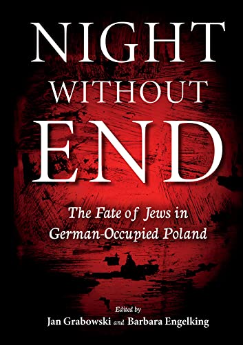 Night Without End: The Fate Of Jews In German-Occupied Poland