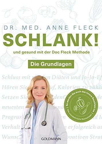 Schlank! Und Gesund Mit Der Doc Fleck Methode: Band 1 Von 2: Die Grundlagen - So Werden Sie Auch Das Innere Bauchfett Los