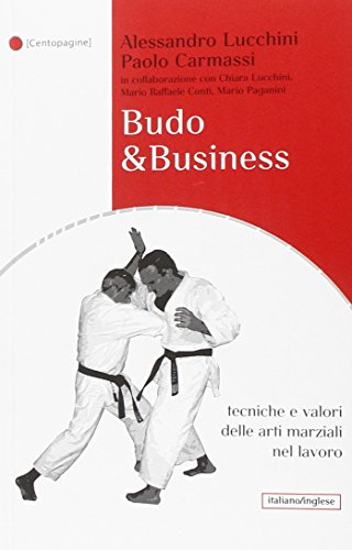Budo & Business. Tecniche E Valori Delle Arti Marziali Nel Lavoro