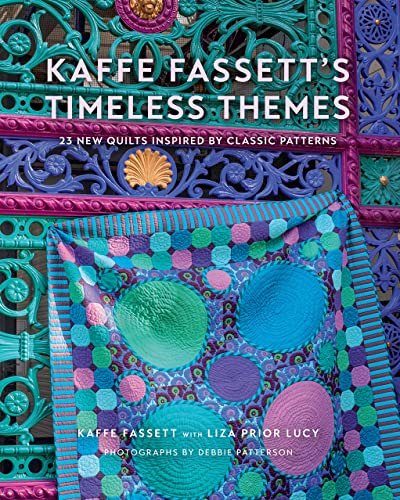Kaffe Fassett'S Timeless Themes: 23 New Quilts Inspired By Classic Patterns