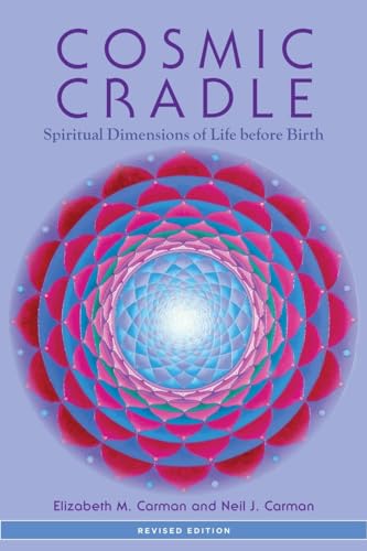Cosmic Cradle, Revised Edition: Spiritual Dimensions Of Life Before Birth