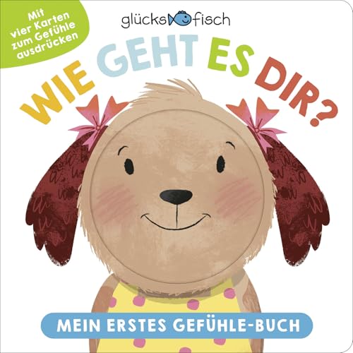 Glücksfisch: Wie Geht Es Dir? Mein Erstes Gefühle-Buch: Gefühle Erkennen, Verstehen, Benennen