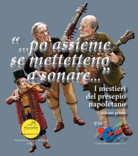 «... Po Assieme Se Mettetteno A Sonare...». I Mestieri Del Presepio Napoletano
