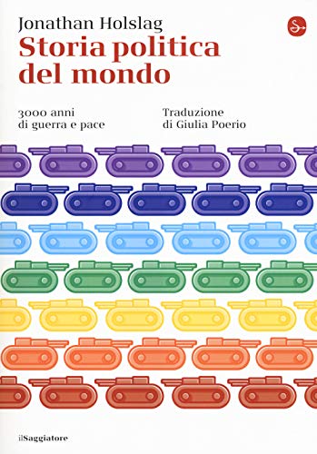 Storia Politica Del Mondo. 3000 Anni Di Guerra E Pace