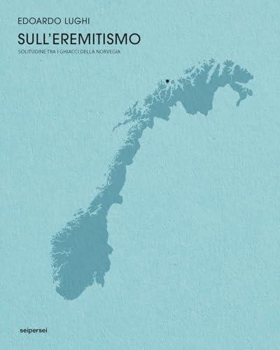 Sull'Eremitismo. Solitudine Tra I Ghiacci Della Norvegia