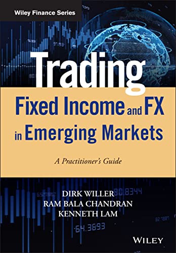 Trading Fixed Income And Fx In Emerging Markets: A Practitioner'S Guide