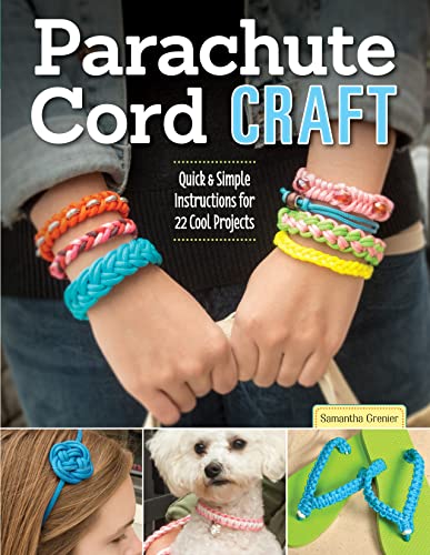 Parachute Cord Craft: Quick & Simple Instructions For 22 Cool Projects