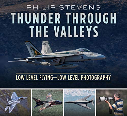Thunder Through The Valleys: Low Level Flying - Low Level Photography