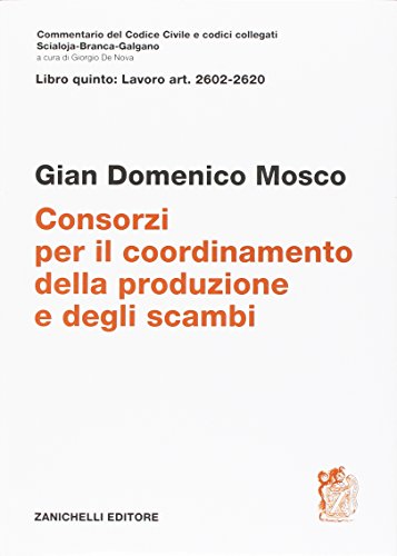 Commentario Del Codice Civile. Art. 2602/2620. Consorzi Per Il Coordinamento Della Produzione E Degli Scambi