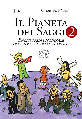 Il Pianeta Dei Saggi. Enciclopedia Mondiale Dei Filosofi E Delle Filosofie (Vol. 2)